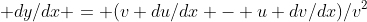  dy/dx = (v du/dx - u dv/dx)/v^2