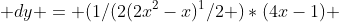  dy = (1/(2(2x^2-x)^1/2 )*(4x-1) 