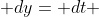  dy= dt 