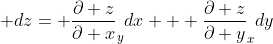  dz= \frac{\partial z}{\partial x}_{y}dx + \frac{\partial z}{\partial y}_{x}dy