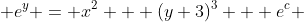  e^{y} = x^{2} + (y+3)^{3} + e^{c} 