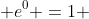  e^0 =1 
