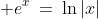 e^x\:=\:\ln|x|