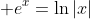 e^x=\ln|x|