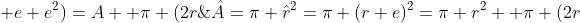 \hat{A}=\pi \hat{r}^2=\pi (r+e)^2=\pi r^2+ \pi (2r\; e+e^2)=A+ \pi (2r\; e+e^2)