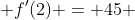  f'(2) = 45 