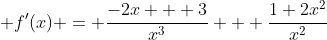  f'(x) = \frac{-2x + 3}{x^3} + \frac{1+2x^2}{x^2}