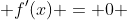  f'(x) = 0 