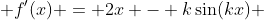  f'(x) = 2x - k\sin(kx) 