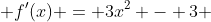  f'(x) = 3x^2 - 3 