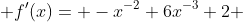  f'(x)= -x^{-2}+6x^{-3}+2 