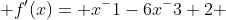  f'(x)= x^-1-6x^-3+2 