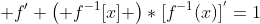  f' \left( f^{-1}[x] \right)*[f^{-1}(x)]^{'}=1