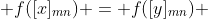  f([x]_{mn}) = f([y]_{mn}) 