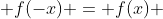  f(-x) = f(x) 