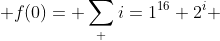  f(0)= \sum_ {i=1}^{16} 2^{i} 