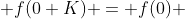  f(0+K) = f(0) 