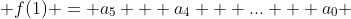  f(1) = a_5 + a_4 + ... + a_0 