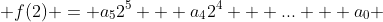  f(2) = a_52^5 + a_42^4 + ... + a_0 
