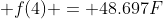  f(4) = 48.697F