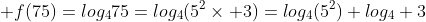  f(75)=log_{4}75=log_{4}(5^2\times 3)=log_{4}(5^2)+log_{4} 3