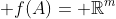  f(A)= \mathbb{R}^m
