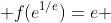  f(e^{1/e})=e 