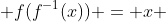  f(f^{-1}(x)) = x 