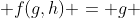  f(g,h) = g 