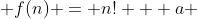  f(n) = n! + a 