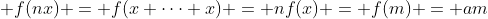  f(nx) = f(x+\dots+x) = nf(x) = f(m) = am
