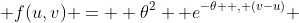 f(u,v) =  {\theta}^2  e^{-{\theta}  , (v-u)} & \text    ,u > 0, (v-u) > u 