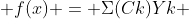  f(x) = \Sigma{(Ck)Yk} 