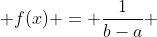  f(x) = \frac{1}{b-a} 