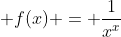  f(x) = \frac{1}{x^x}