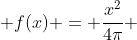  f(x) = \frac{x^2}{4\pi} 