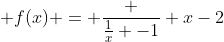  f(x) = \frac {\frac{1}{x} -1} {x-2}