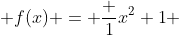  f(x) = \frac {1}{x^2+1} 