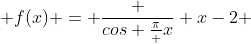  f(x) = \frac {cos \frac{\pi} {x}} {x-2} 