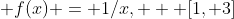  f(x) = 1/x,   [1, 3]