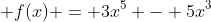  f(x) = 3x^5 - 5x^3