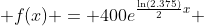  f(x) = 400e^{\frac{\ln(2.375)}{2}x} 