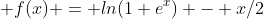  f(x) = ln(1+e^x) - x/2