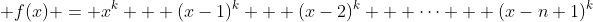  f(x) = x^{k} + (x-1)^{k} + (x-2)^{k} + \dots + (x-n+1)^{k}
