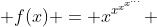  f(x) = x^{x^{x^{x^{...}}}} 