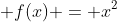  f(x) = x^2