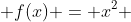  f(x) = x^2 