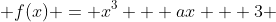  f(x) = x^3 + ax + 3 