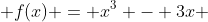  f(x) = x^3 - 3x 