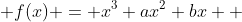  f(x) = x^3+ax^2+bx  